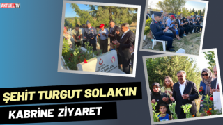 Şehit Turgut Solak'ın Kabrine Ziyaret