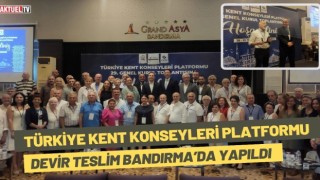 Türkiye Kent Konseyleri Platformu Devir Teslim Bandırma’da Yapıldı