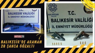 Balıkesir'de Aranan 28 Şahsa Gözaltı