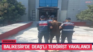 Balıkesir'de DEAŞ’lı Terörist Yakalandı