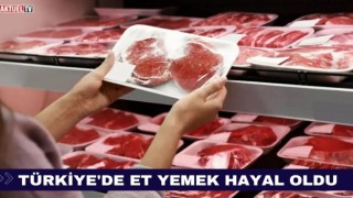Türkiye’de Et Yemek Hayal Oldu