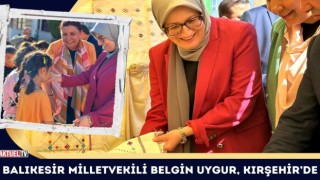 Balıkesir Milletvekili Belgin Uygur, Ahiler Diyarı Kırşehir’de