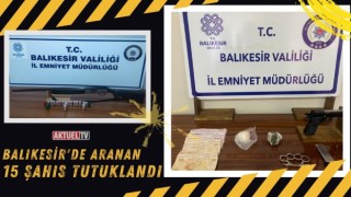 Balıkesir'de 15 Şahıs Tutuklandı