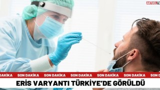 Eris Varyantı Türkiye’de Görüldü
