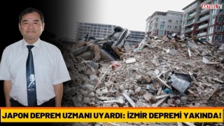 Japon Deprem Uzmanı Uyardı: İzmir Depremi Yakında!