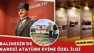 Karesi Atatürk Evine Özel İlgi