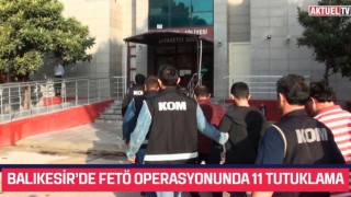 Balıkesir’de FETÖ Operasyonunda 11 Tutuklama