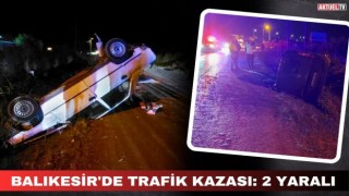 Balıkesir'de Trafik Kazası: 2 Yaralı
