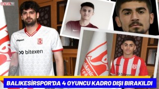 Balıkesirspor'da 4 Oyuncu Kadro Dışı Bırakıldı