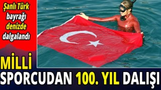 Milli Sporcudan 100. Yıl Dalışı! Şanlı Türk Bayrağı Denizde Dalgalandı