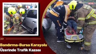 Bandırma-Bursa Karayolu Üzerinde Trafik Kazası