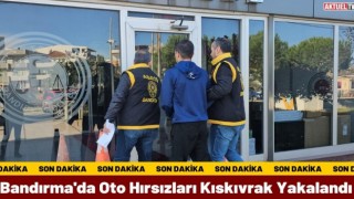 Bandırma'da Oto Hırsızları Kıskıvrak Yakalandı