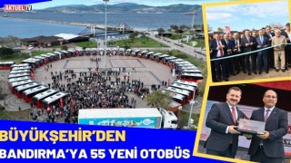 Büyükşehir’den Bandırma’ya 55 Yeni Otobüs