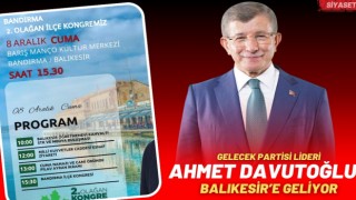 Ahmet Davutoğlu Balıkesir’e Geliyor