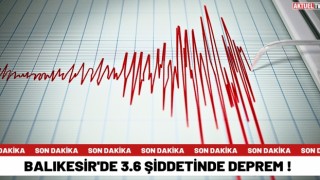 Balıkesir'de 3.6 Şiddetinde Deprem Korkuttu