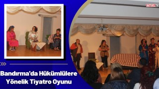 Bandırma'da Hükümlülere Yönelik Tiyatro Oyunu