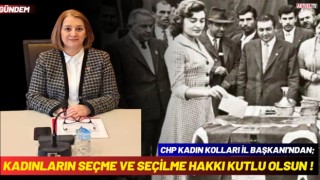 CHP Kadın Kolları İl Başkanı Kadınların Seçme Ve Seçilme Hakkını Kutladı