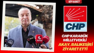 CHP Karabük Milletvekili Akay, Balıkesir'i Ziyaret Etti