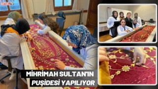 Mihrimah Sultan'ın Puşidesi Yapılıyor