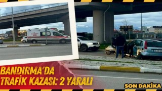 Bandırma'da trafik kazası: 2 yaralı 