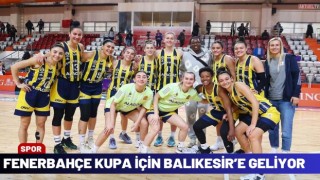 Fenerbahçe Kupa için Balıkesir'e gelecek