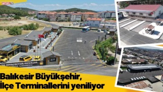 Balıkesir Büyükşehir, İlçe Terminallerini yeniliyor