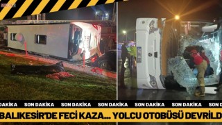 Balıkesir'de feci kaza. Yolcu otobüsü devrildi!