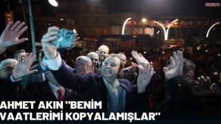 Ahmet Akın "Benim Vaatlerimi Kopyalamışlar"