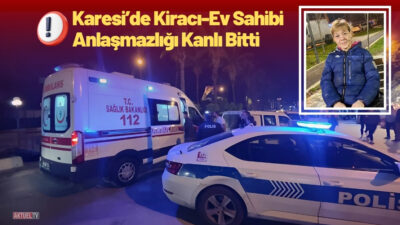 Balıkesir’in Karesi ilçesinde kiracı-ev sahibi arasında yaşanan tartışma, korkunç bir