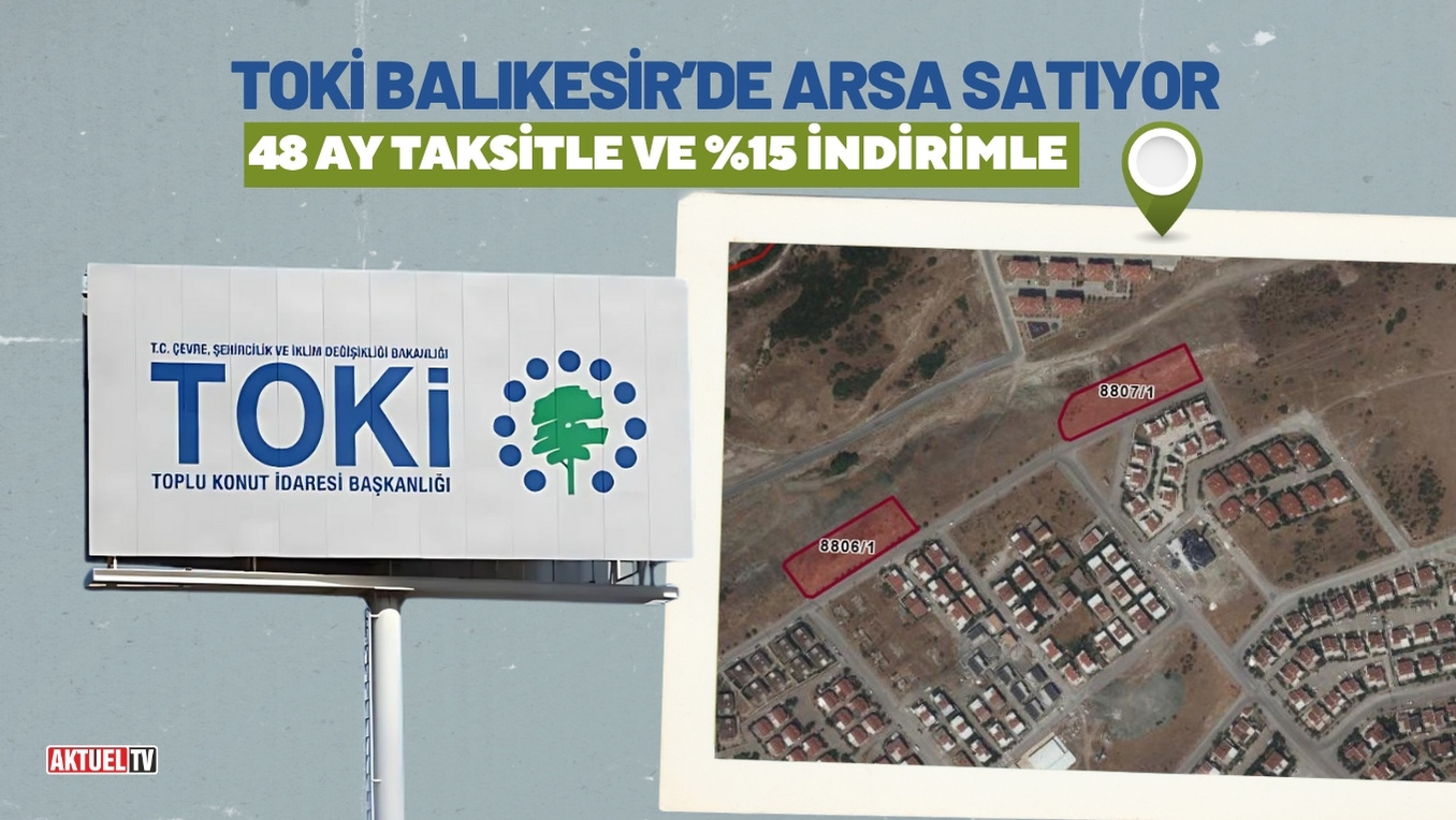 TOKİ, Balıkesir merkez ve Gönen’de konut imarlı arsaları açık artırma
