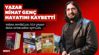 Bir süredir akciğer kanseriyle mücadele eden yazar Nihat Genç, 69