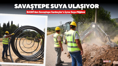 Balıkesir Su İdaresi (BASKİ) , Savaştepe’nin Sarıbeyler Mahallesi Kapıdere mevkiinde
