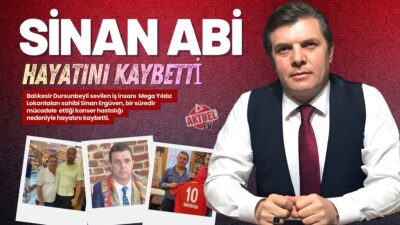 Balıkesir’in sevilen iş insanlarından, Mega Yıldız Lokantalarının sahibi Sinan Ergüven,