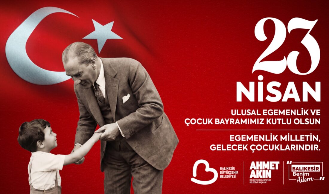 Balıkesir Büyükşehir Belediye Başkanı Ahmet Akın, 23 Nisan Ulusal Egemenlik