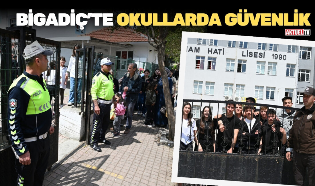 Bigadiç’te okullarda güvenlik önlemleri artırıldı, emniyet ve jandarma ekipleri sahada