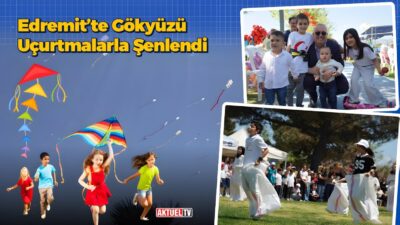 Edremit Belediyesi’nin 23 Nisan kapsamında düzenlediği 26. Geleneksel Uçurtma Şenliği,