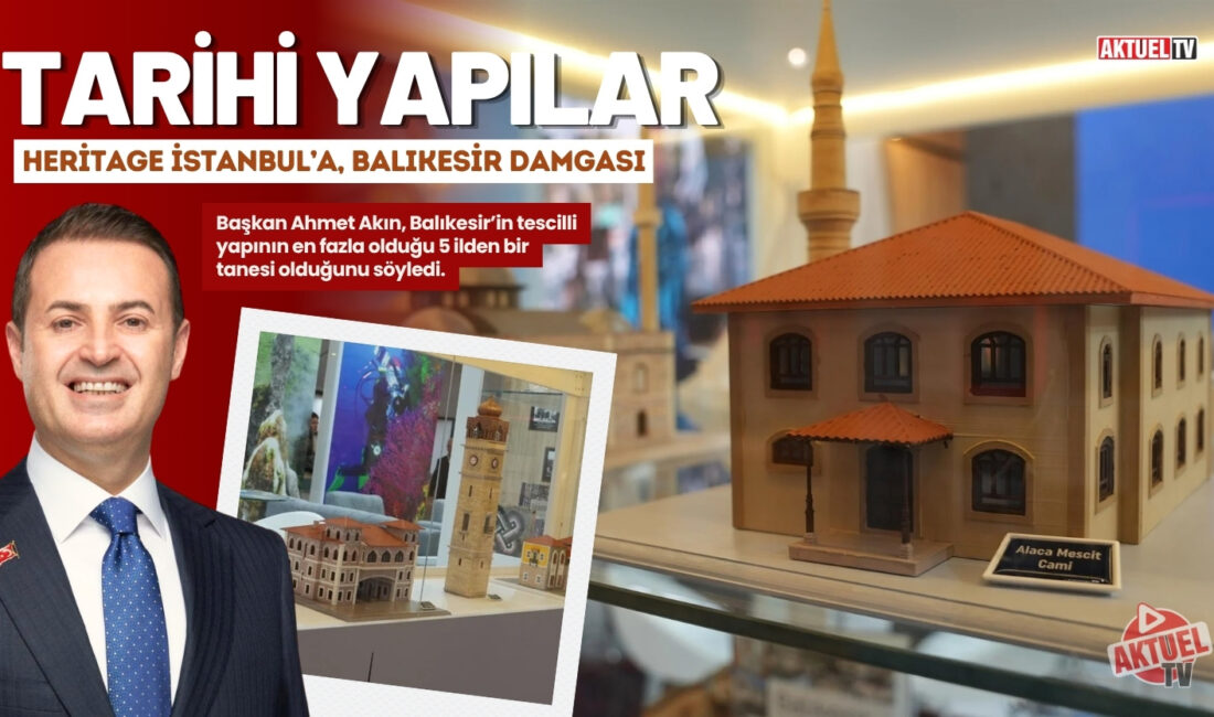 Balıkesir Büyükşehir Belediyesi, Heritage İstanbul Fuarı’nda kentin kültürel mirasını 10