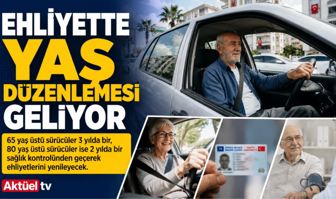 Yeni düzenlemeyle 65 yaş üstü sürücüler 3 yılda bir, 80