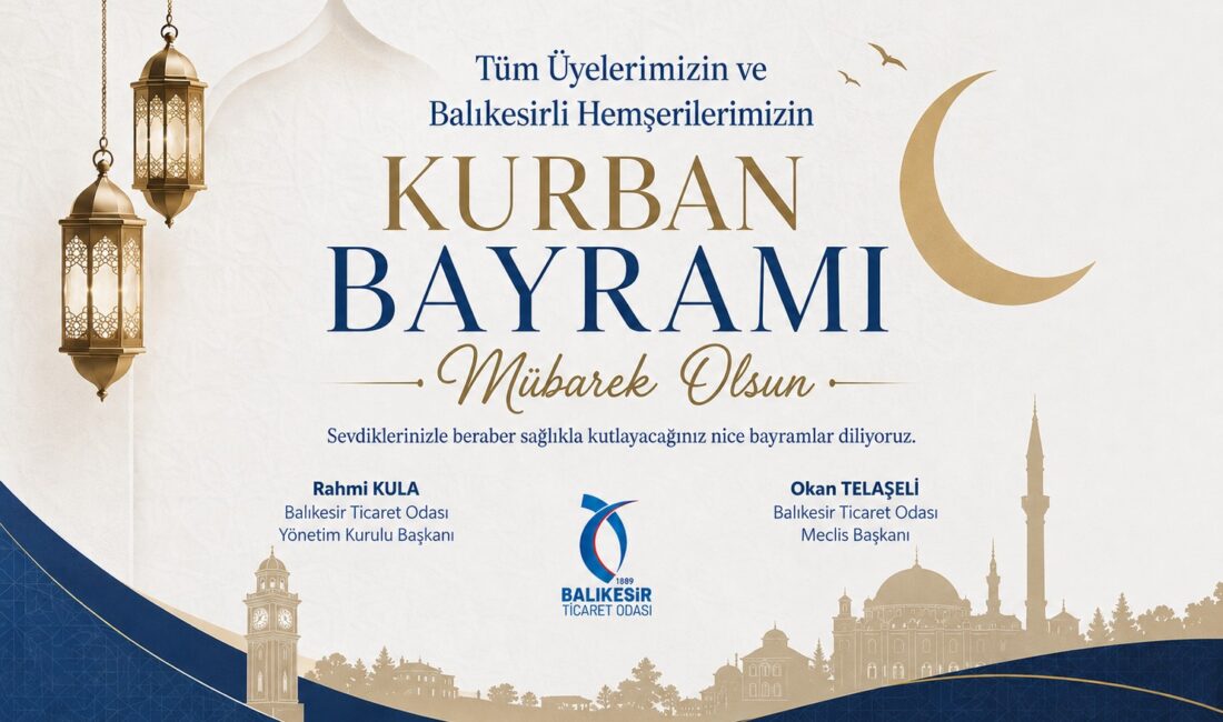 Balıkesir Ticaret Odası yönetimi, Kurban Bayramı dolayısıyla yayımladığı mesajda birlik