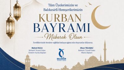 Balıkesir Ticaret Odası yönetimi, Kurban Bayramı dolayısıyla yayımladığı mesajda birlik