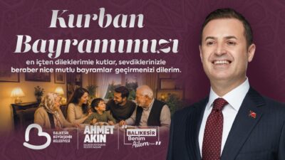 Balıkesir Büyükşehir Belediye Başkanı Ahmet Akın, Kurban Bayramı dolayısıyla yayımladığı
