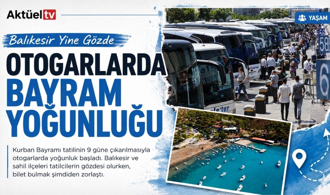 Kurban Bayramı tatilinin 9 güne çıkarılmasıyla otogarlarda yoğunluk başladı. Balıkesir