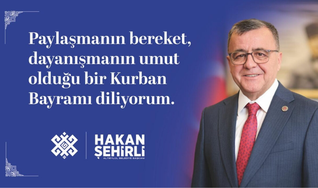 Spot: Altıeylül Belediye Başkanı Hakan Şehirli, Kurban Bayramı dolayısıyla yayımladığı
