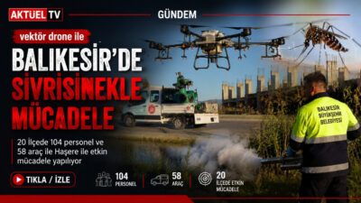 Balıkesir Büyükşehir Belediyesi, yaz aylarında artan sivrisinek ve karasinek sorununa