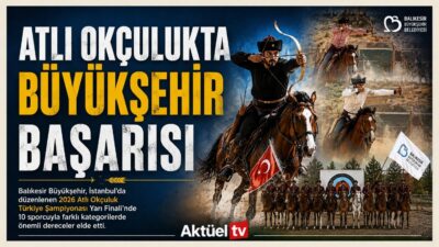 Balıkesir Büyükşehir Belediyespor Kulübü, İstanbul’da düzenlenen 2026 Atlı Okçuluk Türkiye