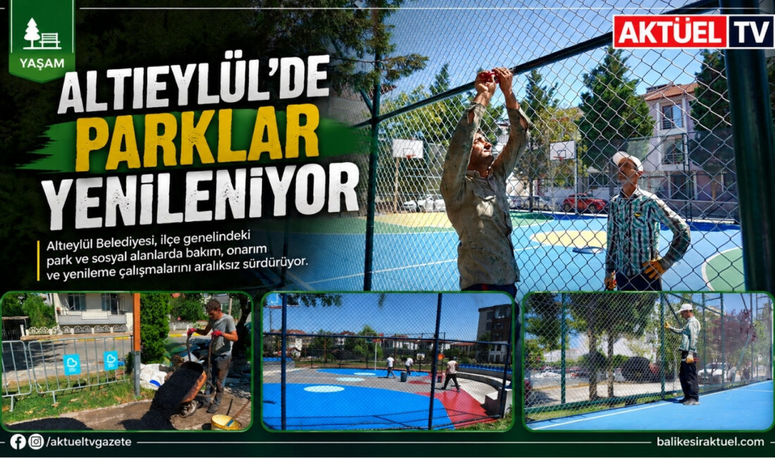 Altıeylül Belediyesi, ilçe genelindeki park ve spor alanlarında bakım, yenileme