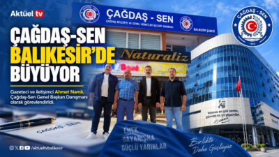 Balıkesir’de örgütlenme çalışmalarını sürdüren Çağdaş-Sen, kadrosunu yeni isimlerle güçlendiriyor. Şube