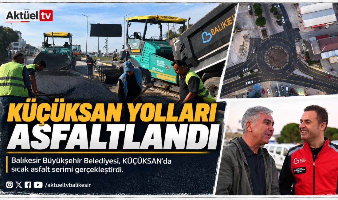Balıkesir Büyükşehir Belediyesi, KÜÇÜKSAN’da Karesi ve Altıeylül’ü birbirine bağlayan güzergâhta