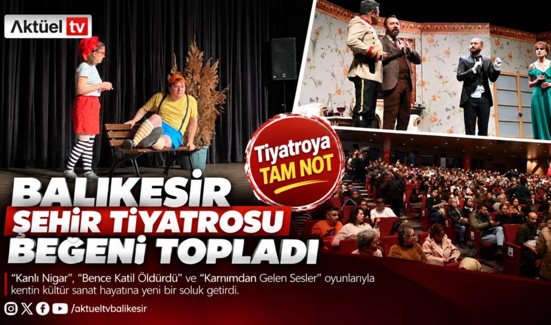 Balıkesir Büyükşehir Belediyesi Şehir Tiyatrosu, sahnelediği yetişkin ve çocuk oyunlarıyla